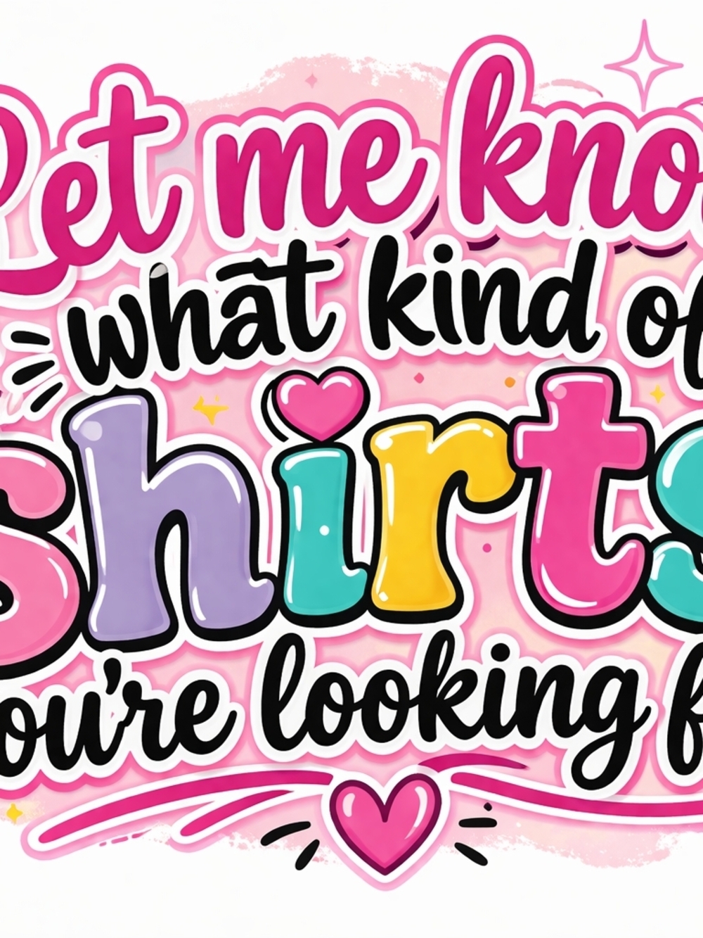 Tell Me What Kind Of Shirts You Want To See!!